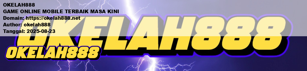 OKELAH888 GAME ONLINE MOBILE TERBAIK MASA KINI