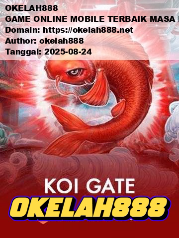 OKELAH888 GAME ONLINE MOBILE TERBAIK MASA KINI
