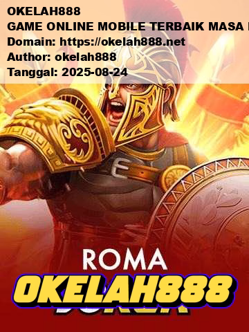 OKELAH888 GAME ONLINE MOBILE TERBAIK MASA KINI