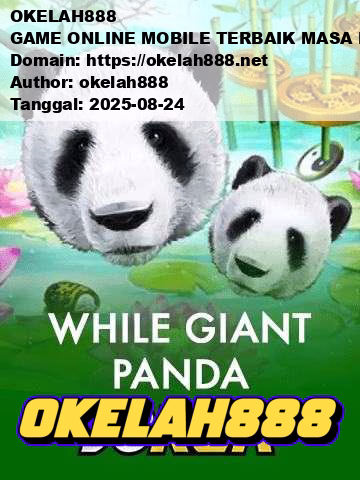 OKELAH888 GAME ONLINE MOBILE TERBAIK MASA KINI