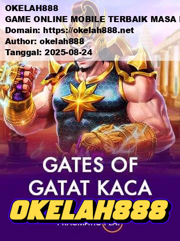 OKELAH888 GAME ONLINE MOBILE TERBAIK MASA KINI
