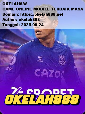 OKELAH888 GAME ONLINE MOBILE TERBAIK MASA KINI