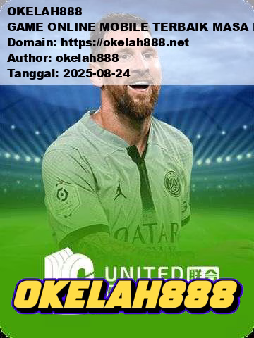 OKELAH888 GAME ONLINE MOBILE TERBAIK MASA KINI